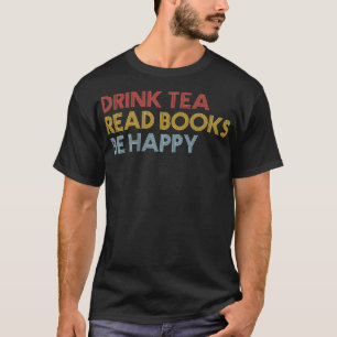 Camiseta Beber Livros De Leitura De Chá Seja Feliz Em Bibli