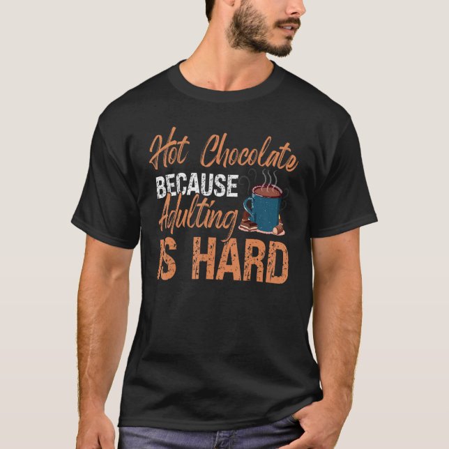 Camiseta Beber Porque Adultar É Duro Chocolate Quente Cacau (Frente)