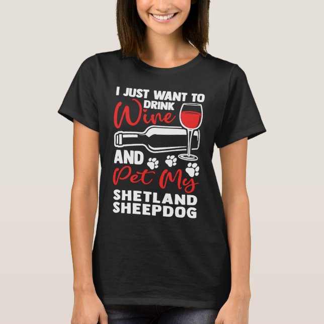 Camiseta Beber vinho e Pet My Shetland Sheepdog Shelly H (Frente)