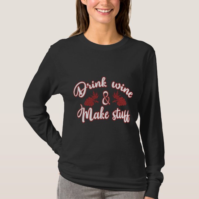Camiseta Beber Vinho Fazer Coisas Para Vinho (Frente)