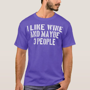 Camiseta Bebida de vinho Eu gosto de vinho e talvez 3 pesso