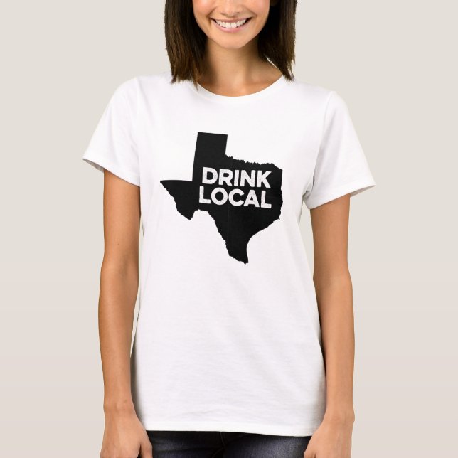 Camiseta Bebida Texas local para o Texan (Frente)