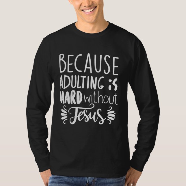 Camiseta Because Adulting Is Hard Without Jesus Religious B (Frente)