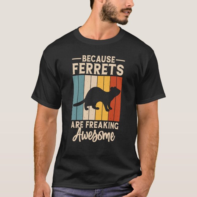 Camiseta Because ferrets are freaking awesome for Ferret (Frente)