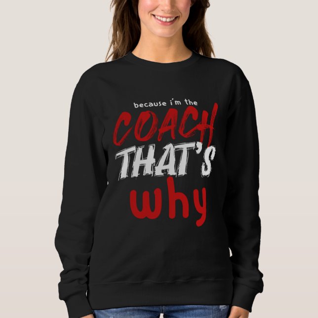 Camiseta Because I m the Coach That s Why  Coach (Frente)