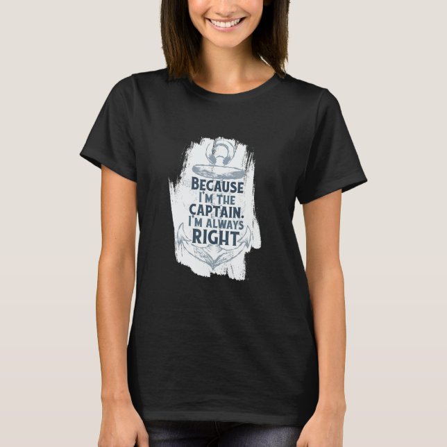 Camiseta Because I'm The Captain Quote Anchor Sarcastic   B (Frente)
