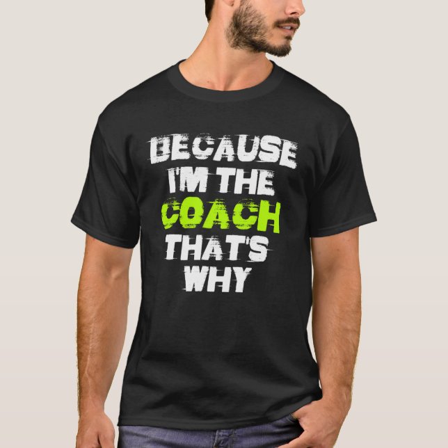 Camiseta Because I'm The Coach That's Why Workout Gym Fitne (Frente)