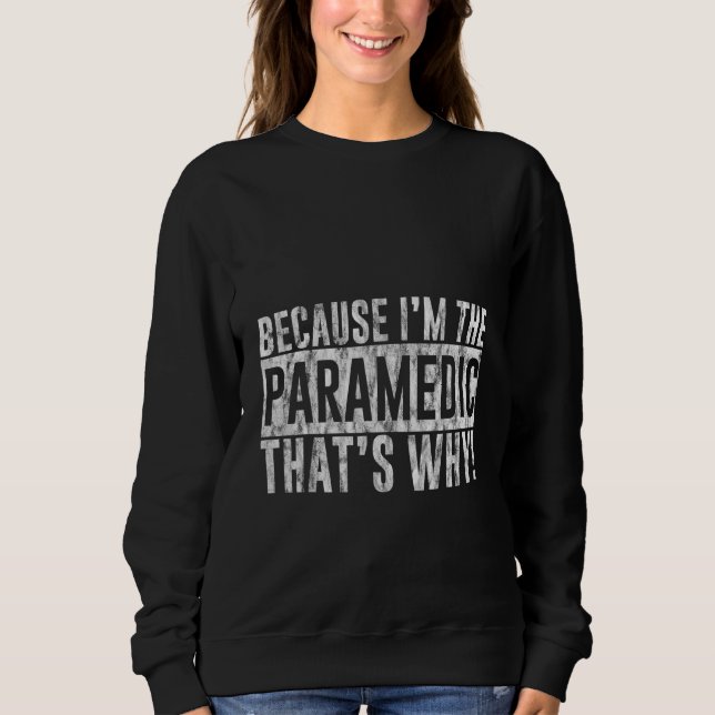 Camiseta Because I'm The Paramedic That's Why (Frente)