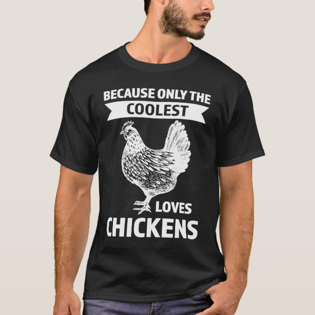 Camiseta because only the coolest loves chickens farming (Frente)