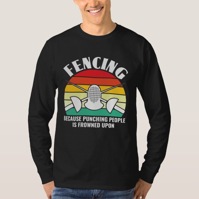 Camiseta Because Punching People Is Frowned Upon  Fencing F (Frente)