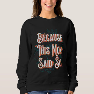 Camiseta Because This Mom Said So Mother Sayings Mommy Quot