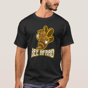Camiseta Bee Afraid (Be Afraid) Abelhas Engraçadas