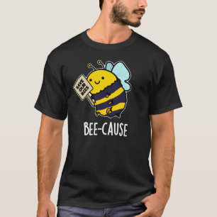 Camiseta Bee Causa Insetos Engraçados Bee Pun Dark BG