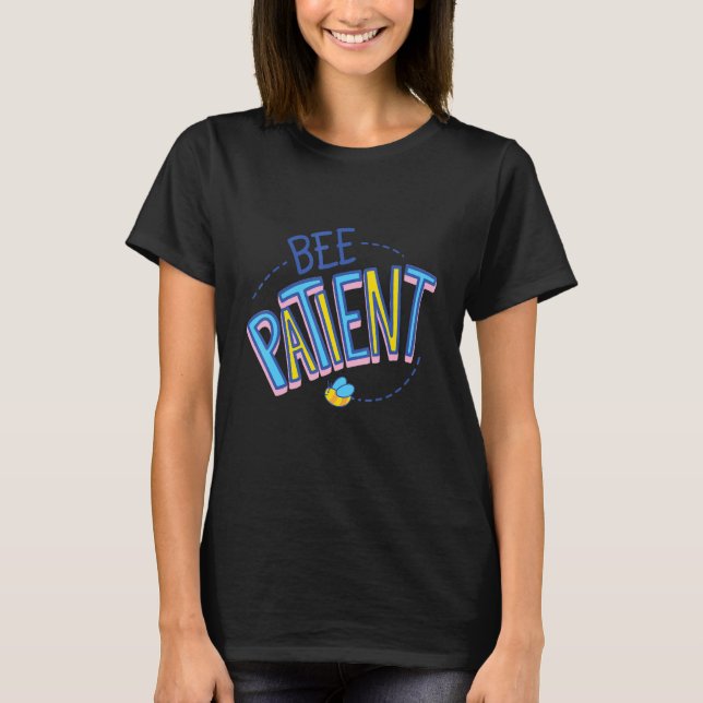 Camiseta Bee Patient Self Love  Motivational (Frente)
