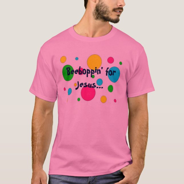 Camiseta Beeboppin para Jesus… (Frente)