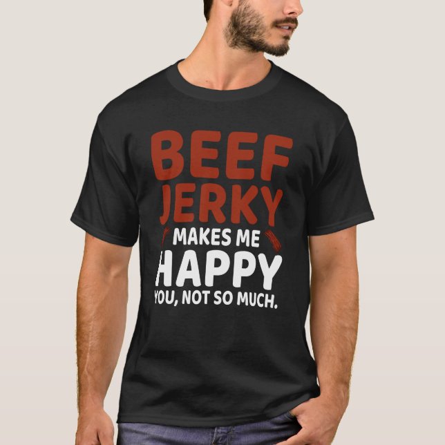 Camiseta Beef Jerky me faz feliz diversão, Pun Meme (Frente)
