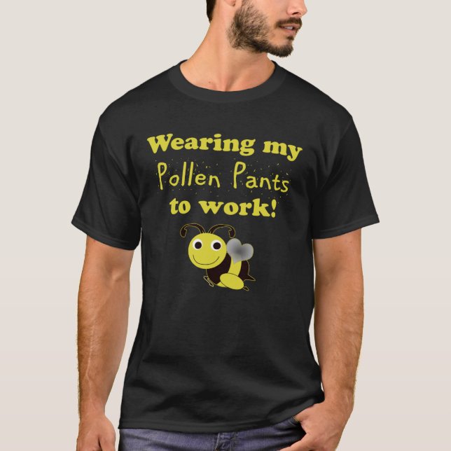 Camiseta Beekeeper Worker Wearing Pollen Pants to Work (Frente)