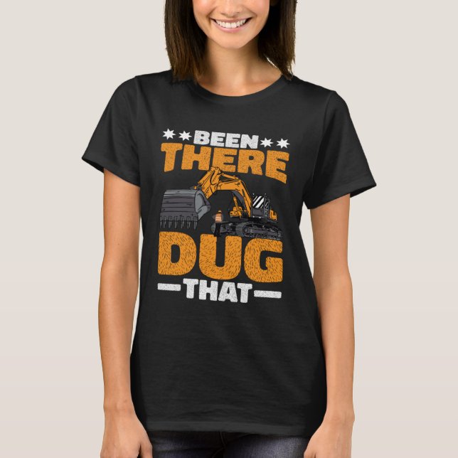Camiseta Been There Dug That (Frente)