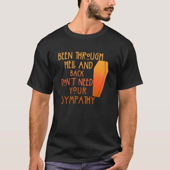 Camiseta Been Through Hell And Back Son't Need Your Sympath (Frente)