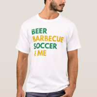 Beer Barbecue Soccer And Me Funny Brazil