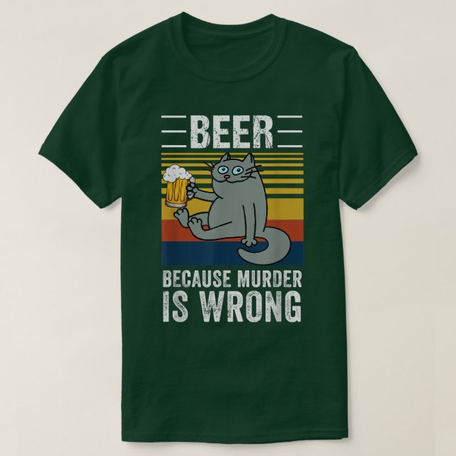 Camiseta Beer Because Murder Is Wrong Funny Cat Drinking  (Frente do Design)