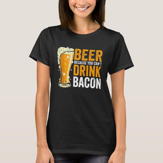 Camiseta Beer because you can t drink Bacon (Frente)