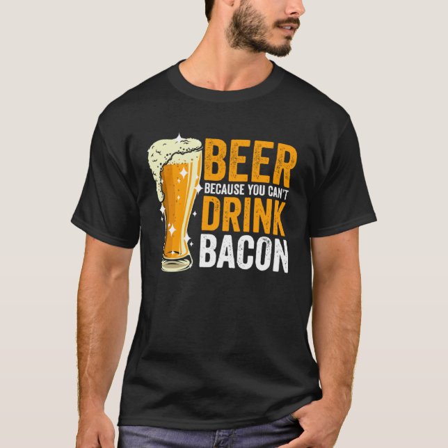 Camiseta Beer because you can t drink Bacon (Frente)