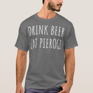 Camiseta Beer Beer Coma Pierogi Funny Pierogies Polonês