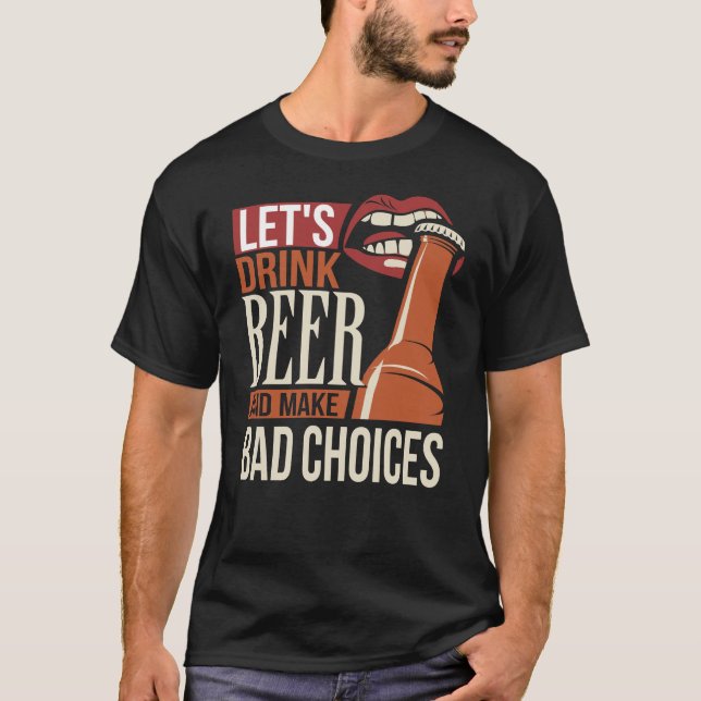 Camiseta Beer Beer De vamos E Fazer Más Escolhas (Frente)