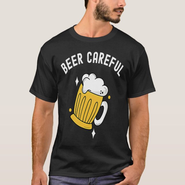 Camiseta Beer Careful Drinking & Brewery Lovers  Funny Beer (Frente)