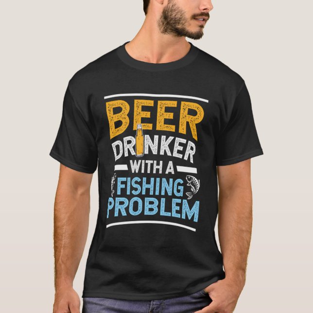 Camiseta Beer Drinker Com Problema De Pesca Cerveja E Fishi (Frente)