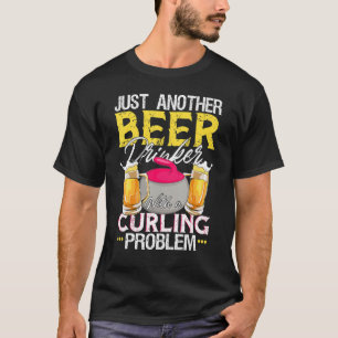 Camiseta Beer Drinker Com Um Problema De Curling! Engraçado