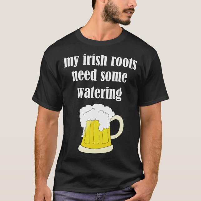 Camiseta Beer Drinking St Patricks Day My Irish Roots Need  (Frente)