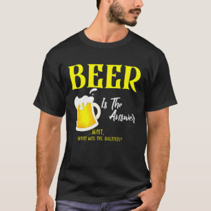 Camiseta Beer É A Resposta Qual Era A Pergunta De Beer Lá