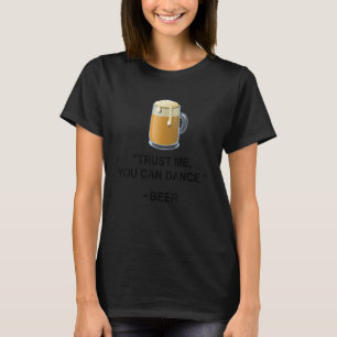 Camiseta Beer Engraçado Confie Em Mim Você Pode Dançar Bebi