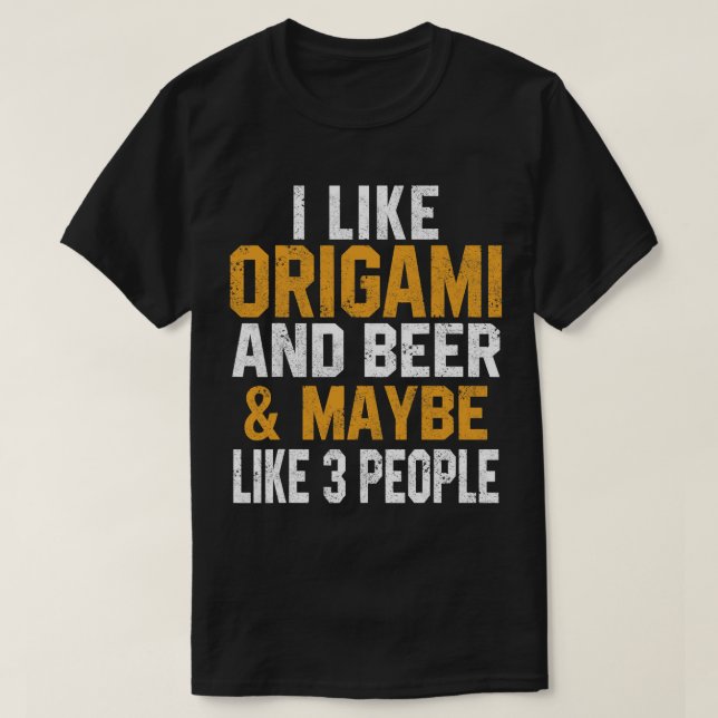 Camiseta Beer Engraçado Eu Gosto De Origami E De Papel De F (Frente do Design)