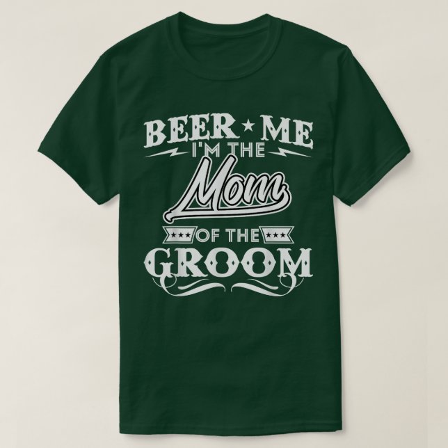 Camiseta Beer Eu Sou A Mãe Do Casamento De Bebidas Drinker. (Frente do Design)