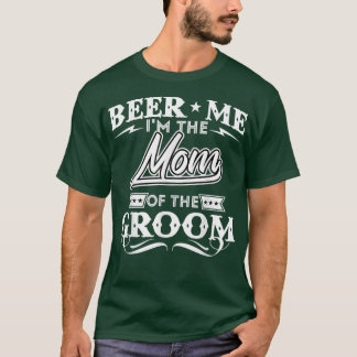 Camiseta Beer Eu Sou A Mãe Do Casamento De Bebidas Drinker.