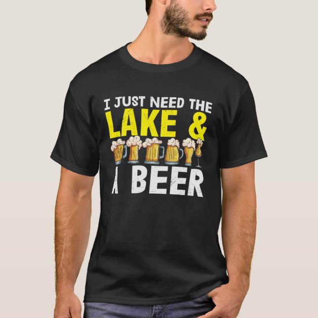 Camiseta Beer  I Just Need The Lake And A Beer (Frente)