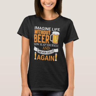 Camiseta Beer Imagine Sua Vida Sem Cerveja Agora Vacile