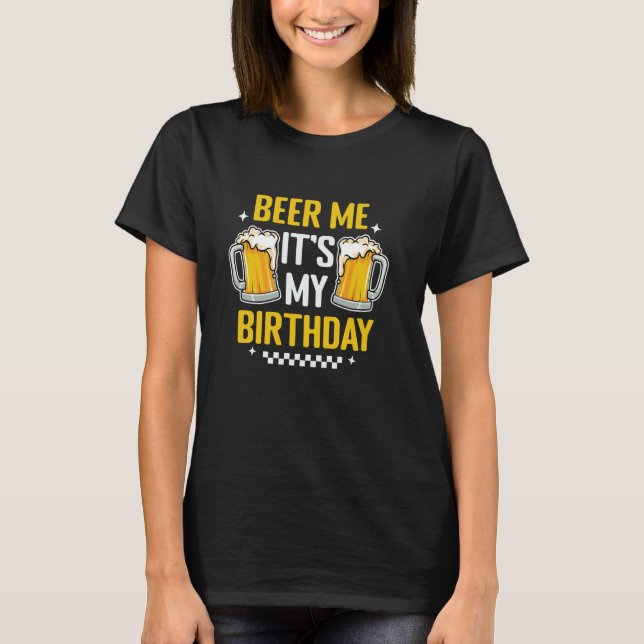 Camiseta Beer Me É A Minha Aniversária Engraçada. (Frente)