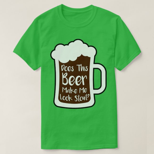 Camiseta Beer Me Faz Olhar Para O Stout (Frente do Design)