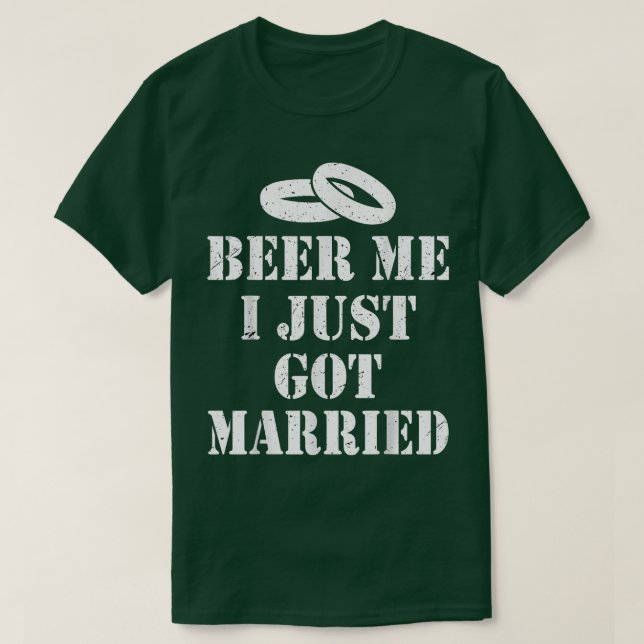 Camiseta Beer Me I Just Got Married Wedding Marriage Party  (Frente do Design)