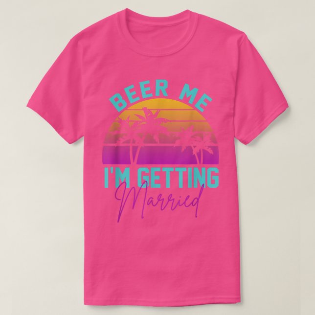 Camiseta Beer Me Im Getting Married Bachelor Party Apparel  (Frente do Design)