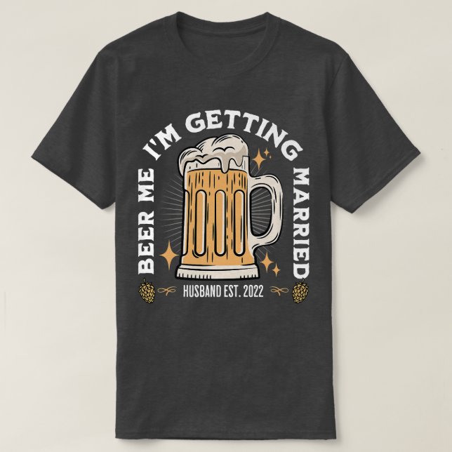 Camiseta Beer Me Im Getting Married Bachelor Party Apparel  (Frente do Design)