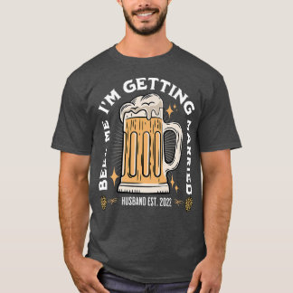 Camiseta Beer Me Im Getting Married Bachelor Party Apparel