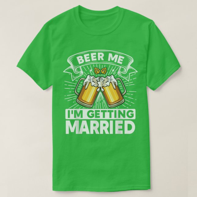 Camiseta Beer Me I'm Getting Married Bride Groom Bachelor P (Frente do Design)