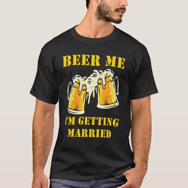 Camiseta Beer Me I'm Getting Married Men Groom Bachelor Par (Frente)