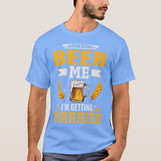 Camiseta Beer me Im getting married, The bachelor party is 
