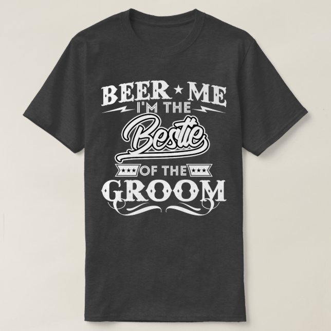 Camiseta Beer Me Im The Bestie Of The Groom Drinker Beers W (Frente do Design)